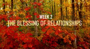 week 2 the blessing of relationships